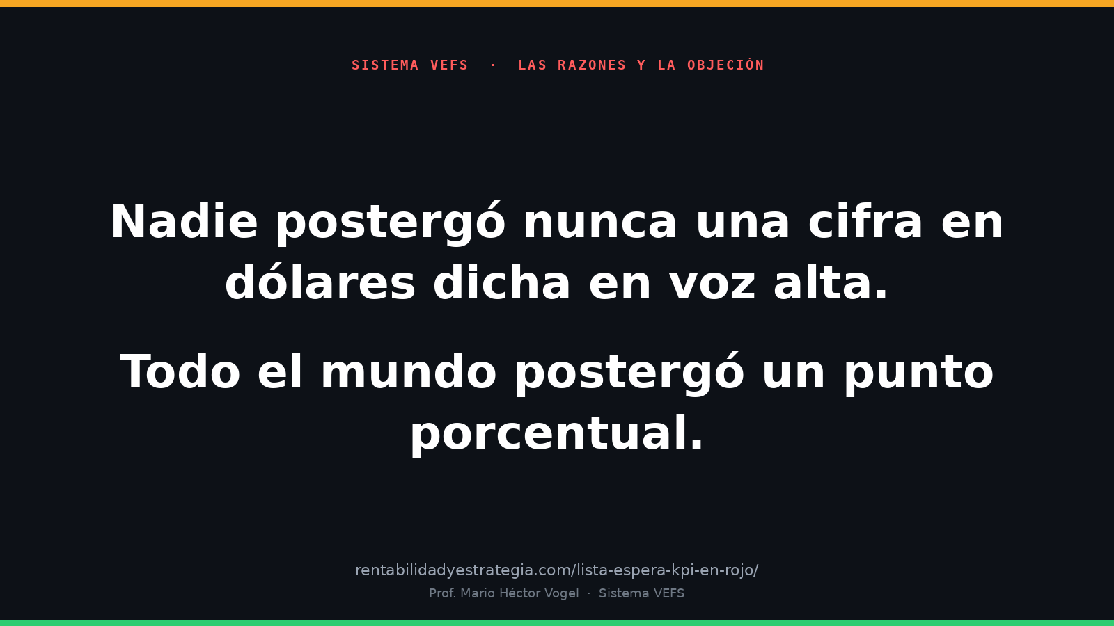 Nadie postergó nunca una cifra en dólares dicha en voz alta